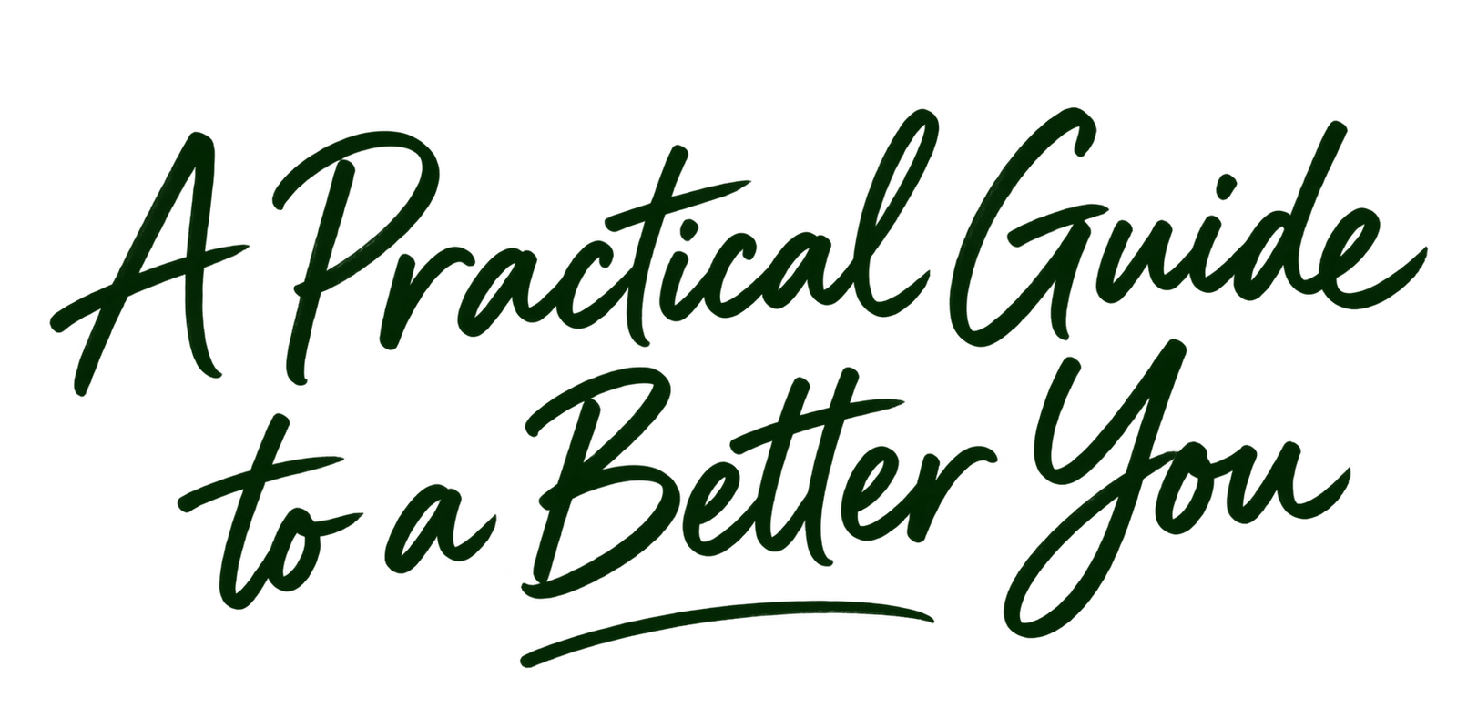 A Practical Guide to a Better You